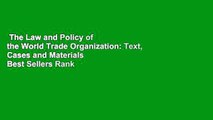 The Law and Policy of the World Trade Organization: Text, Cases and Materials  Best Sellers Rank