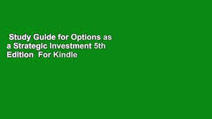 Study Guide for Options as a Strategic Investment 5th Edition  For Kindle