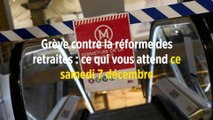 Grève contre la réforme des retraites : ce qui vous attend ce samedi 7 décembre