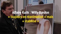 Affaire Kulik : Willy Bardon « toujours en réanimation » mais « stabilisé »