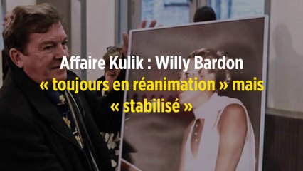 Affaire Kulik : Willy Bardon « toujours en réanimation » mais « stabilisé »