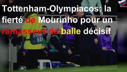 Tottenham-Olympiacos: la fierté de Mourinho pour un ramasseur de balle décisif