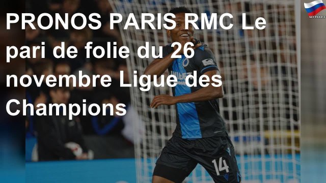 PRONOS PARIS RMC Le pari de folie du 26 novembre Ligue des Champions