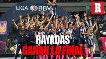 Rayadas vence a Tigres y se coronan campeonas de la Liga MX