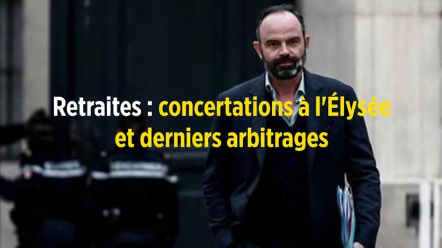 Retraites : concertations à l'Élysée et derniers arbitrages