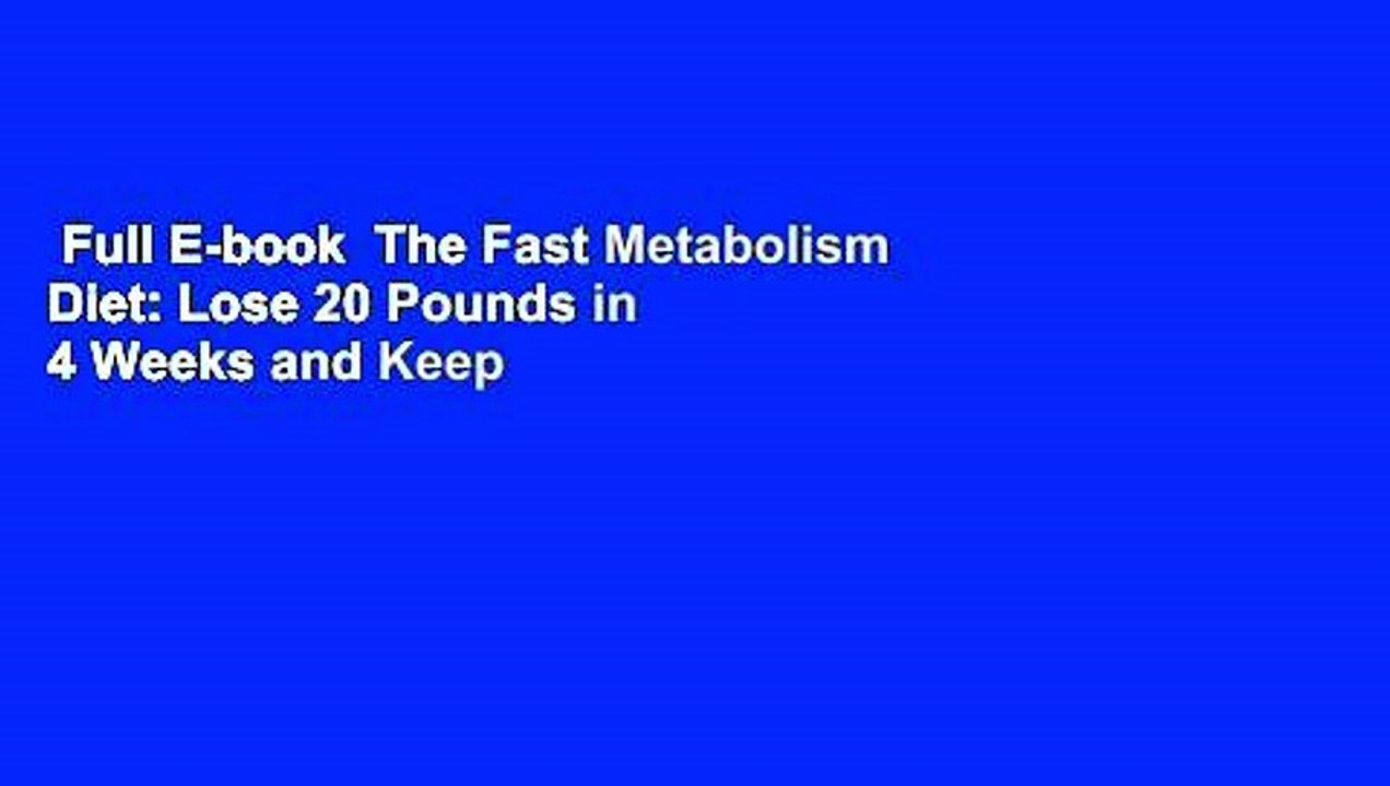 Full E-book  The Fast Metabolism Diet: Lose 20 Pounds in 4 Weeks and Keep It Off Forever by