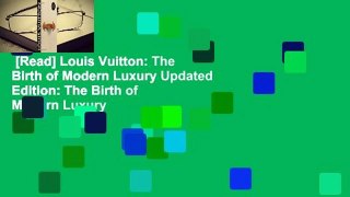 [Read] Louis Vuitton: The Birth of Modern Luxury Updated Edition: The Birth of Modern Luxury