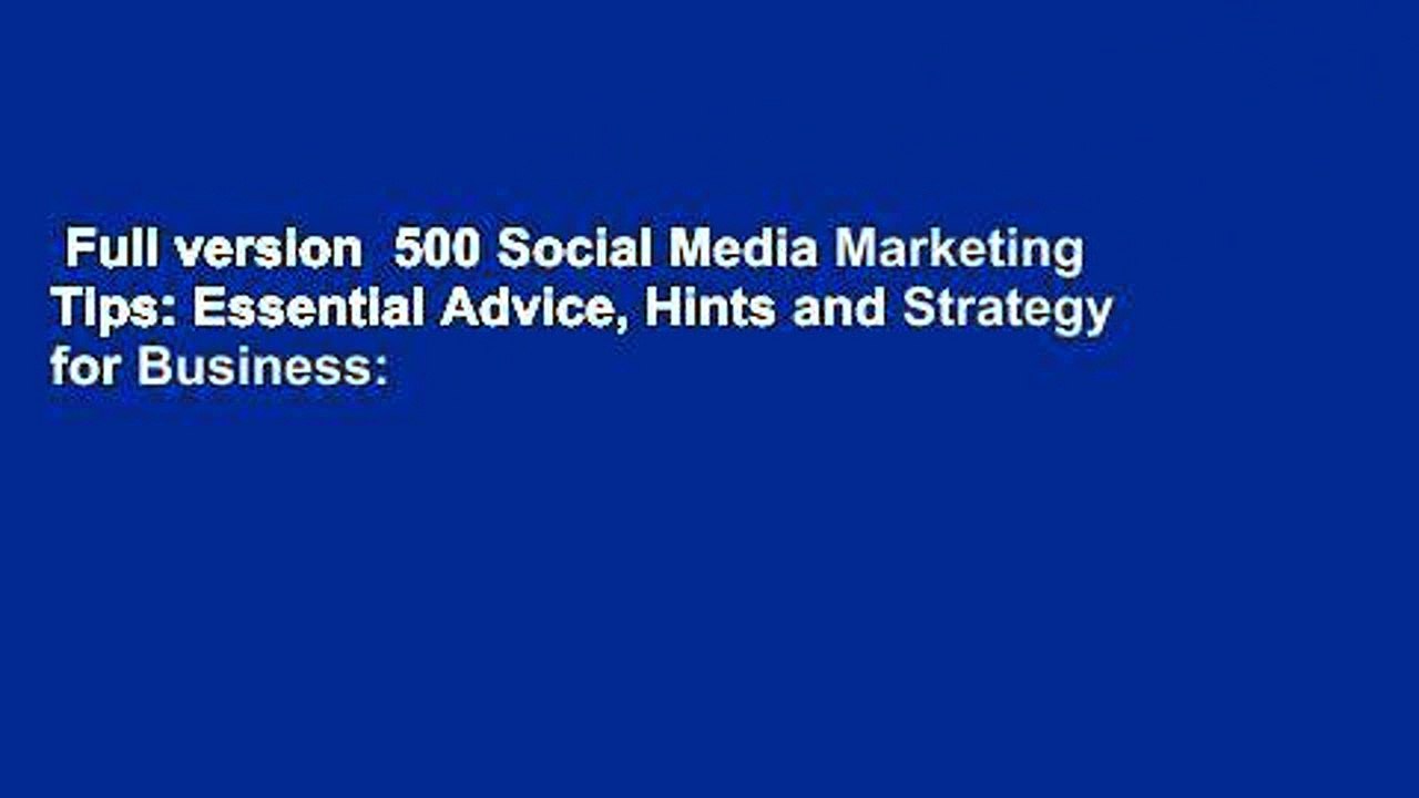 Full version  500 Social Media Marketing Tips: Essential Advice, Hints and Strategy for Business: