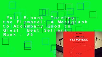 Full E-book  Turning the Flywheel: A Monograph to Accompany Good to Great  Best Sellers Rank : #5