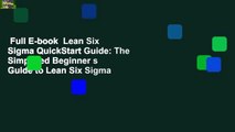 Full E-book  Lean Six Sigma QuickStart Guide: The Simplified Beginner s Guide to Lean Six Sigma