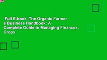 Full E-book  The Organic Farmer s Business Handbook: A Complete Guide to Managing Finances, Crops