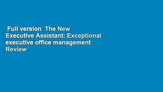 Full version  The New Executive Assistant: Exceptional executive office management  Review