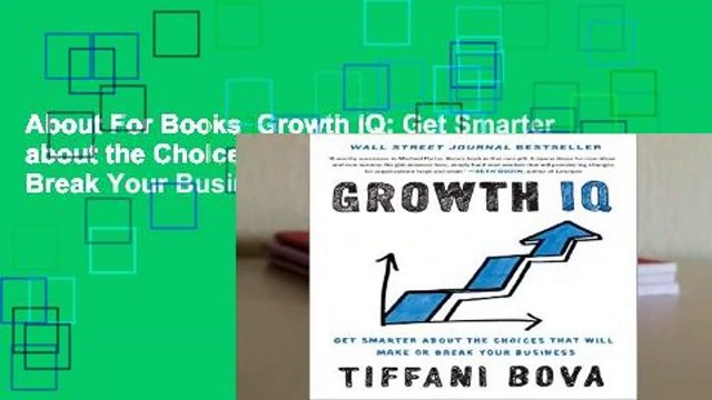 About For Books Growth IQ: Get Smarter about the Choices That Will Make or Break Your Business