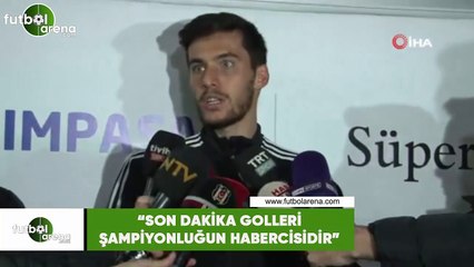 Umut Nayir: "Son dakika golleri şampiyonluğun habercisidir"