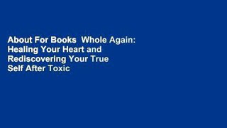 About For Books  Whole Again: Healing Your Heart and Rediscovering Your True Self After Toxic
