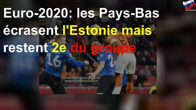 Euro-2020: les Pays-Bas écrasent l'Estonie mais restent 2e du groupe