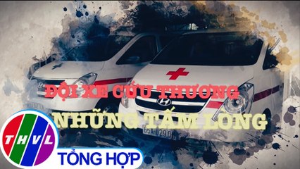 Chuyện tử tế: Đội xe cứu thương của những tấm lòng