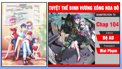 Tuyệt Thế Binh Vương Xông Hoa Đô Chap 104