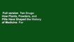 Full version  Ten Drugs: How Plants, Powders, and Pills Have Shaped the History of Medicine  For