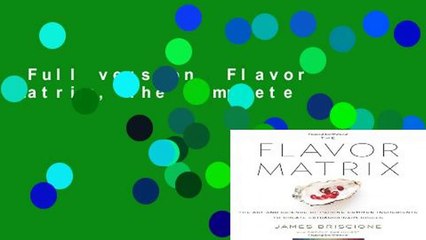 Full version  Flavor Matrix, The Complete