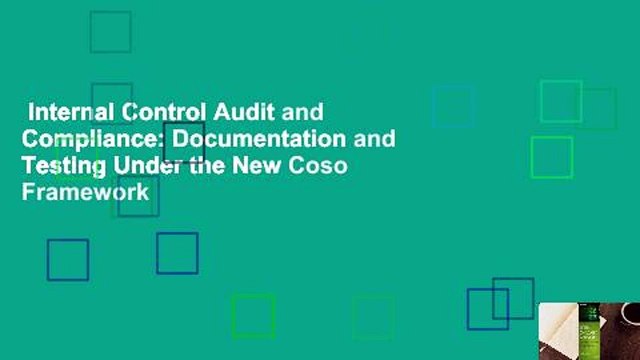 Internal Control Audit and Compliance: Documentation and Testing Under the New Coso Framework