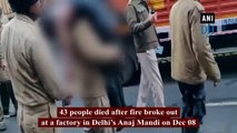 Could’ve saved more lives if had better information: Official on Delhi Anaj Mandi fire