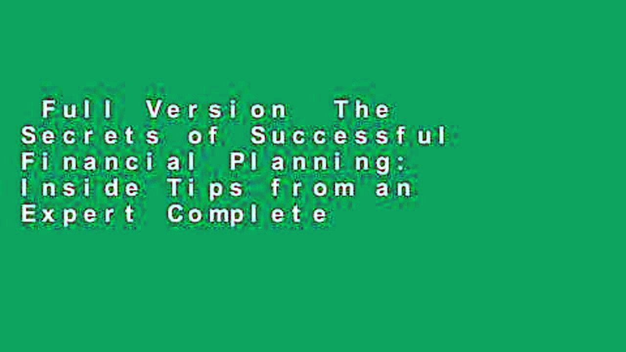 Full Version  The Secrets of Successful Financial Planning: Inside Tips from an Expert Complete