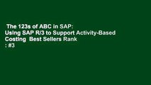 The 123s of ABC in SAP: Using SAP R/3 to Support Activity-Based Costing  Best Sellers Rank : #3