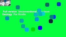 Full version  Unconventional Petroleum Geology  For Kindle