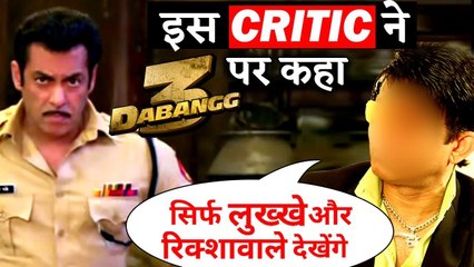 This So Called Film Critic Said Bad Things About Salman Khan's DABANGG 3