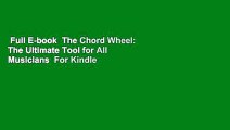 Full E-book  The Chord Wheel: The Ultimate Tool for All Musicians  For Kindle
