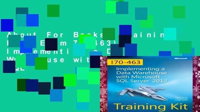 About For Books Training Kit (Exam 70-463): Implementing a Data Warehouse with Microsoft SQL