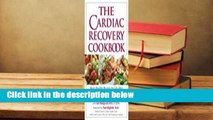 The Cardiac Recovery Cookbook: Heart-Healthy Recipes for Life After Heart Attack or Heart