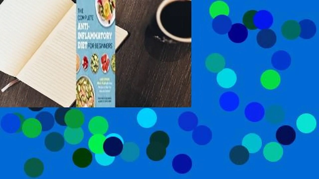 Full version  The Complete Anti-Inflammatory Diet for Beginners: A No-Stress Meal Plan with Easy