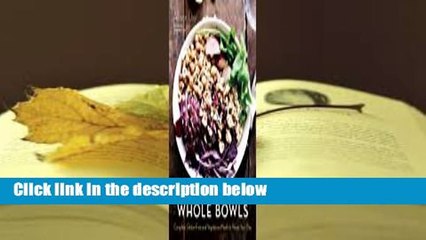 Full E-book  Whole Bowls: Complete Gluten-Free and Vegetarian Meals to Power Your Day  For Kindle