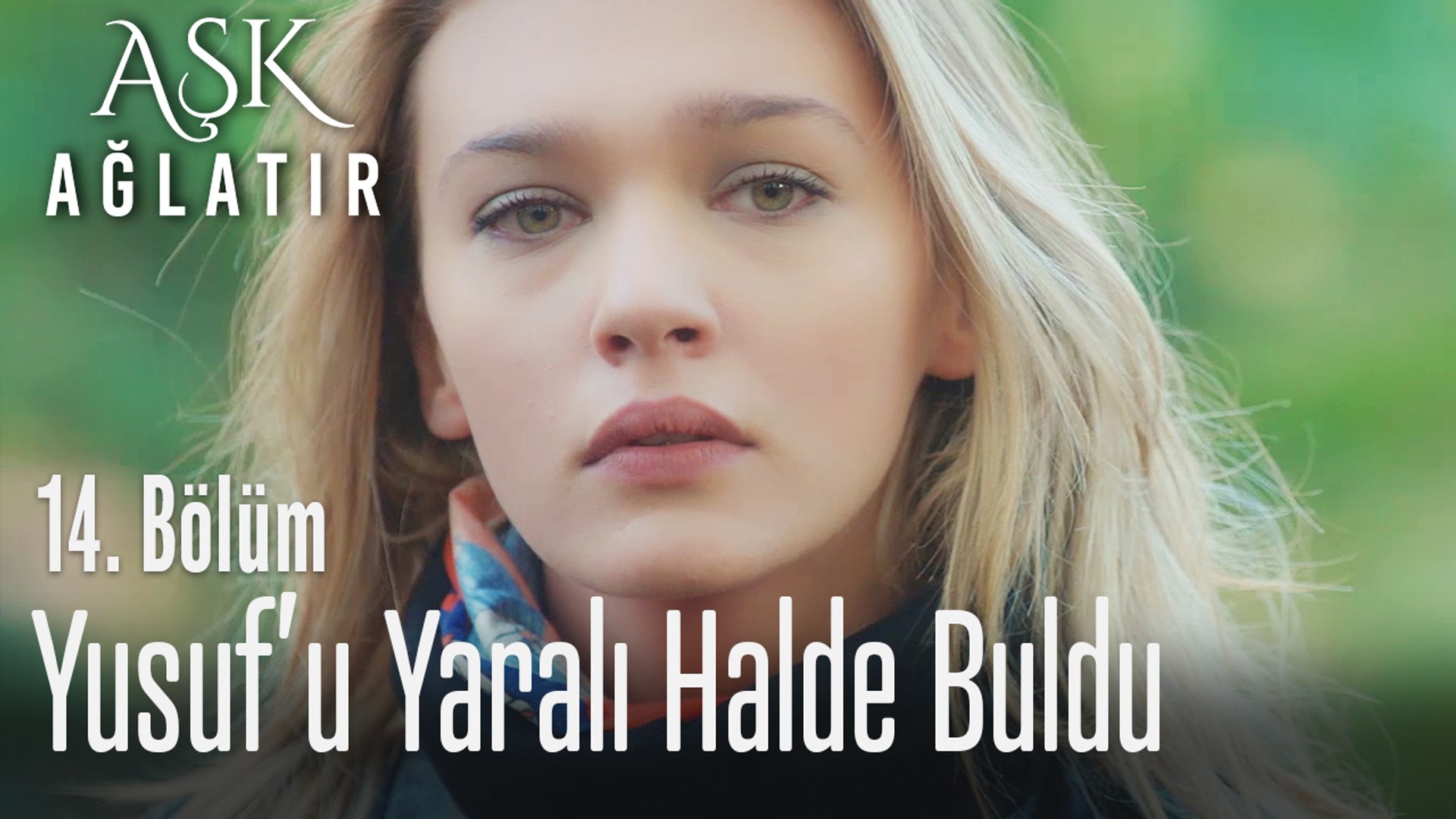 Yusufu Bulan Kim Aşk Ağlatır 14 Bölüm