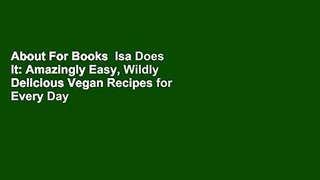 About For Books  Isa Does It: Amazingly Easy, Wildly Delicious Vegan Recipes for Every Day of the