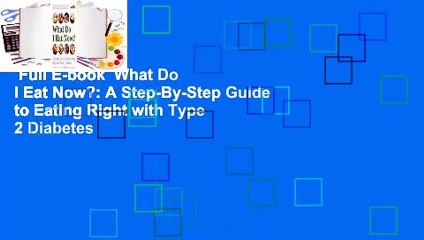 Full E-book  What Do I Eat Now?: A Step-By-Step Guide to Eating Right with Type 2 Diabetes