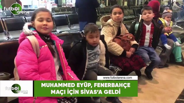 Minik Muhammed Eyüp aileciyle birlikte Fenerbahçe maçı için Sivas'a geldi