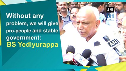 Without any problem, we will give pro-people and stable government: BS Yediyurappa