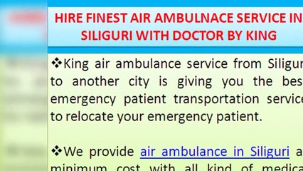 Pick up Finest Air Ambulance Service in Bagdogra and Silliguri by King