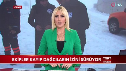 Ekipler Kayıp Dağcıların İzini Sürüyor