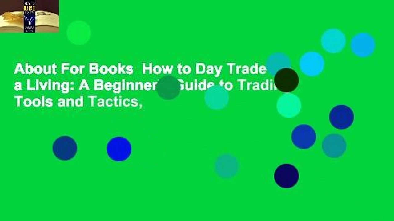 About For Books  How to Day Trade for a Living: A Beginner's Guide to Trading Tools and Tactics,