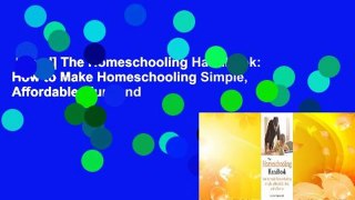 [Read] The Homeschooling Handbook: How to Make Homeschooling Simple, Affordable, Fun, and