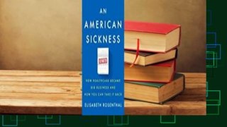Full Version  An American Sickness: How Healthcare Became Big Business and How You Can Take It