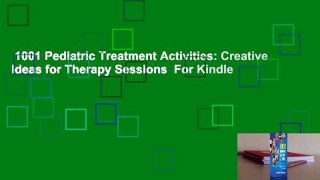 1001 Pediatric Treatment Activities: Creative Ideas for Therapy Sessions  For Kindle