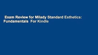 Exam Review for Milady Standard Esthetics: Fundamentals  For Kindle