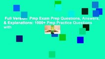 Full Version  Pmp Exam Prep Questions, Answers, & Explanations: 1000  Pmp Practice Questions with