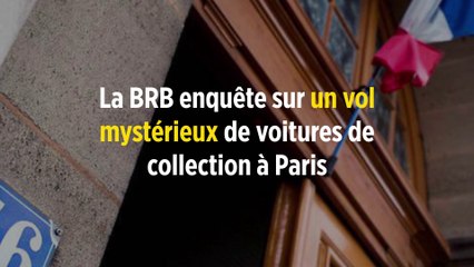 La BRB enquête sur un vol mystérieux de voitures de collection à Paris