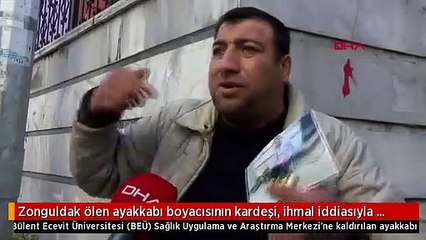 Zonguldak ölen ayakkabı boyacısının kardeşi, ihmal iddiasıyla şikayetçi oldu